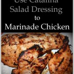 An Easy Recipe – Use Catalina Salad Dressing to Marinade Chicken