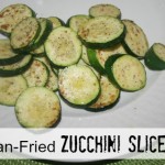 Pan Fried Zucchini Recipe – a 10 minute Side Dish